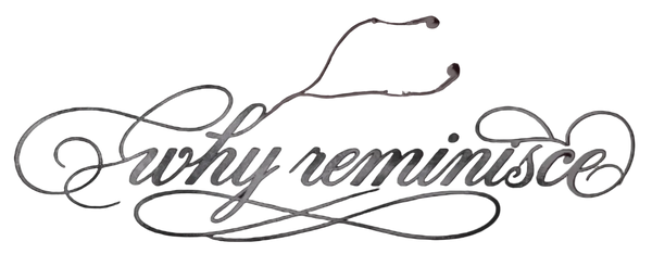 whyreminisce 